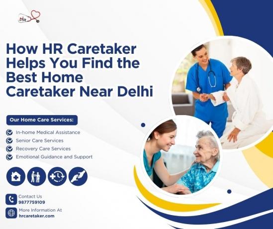 How HR Caretaker Helps You Find the Best Home Caretaker Near Delhi